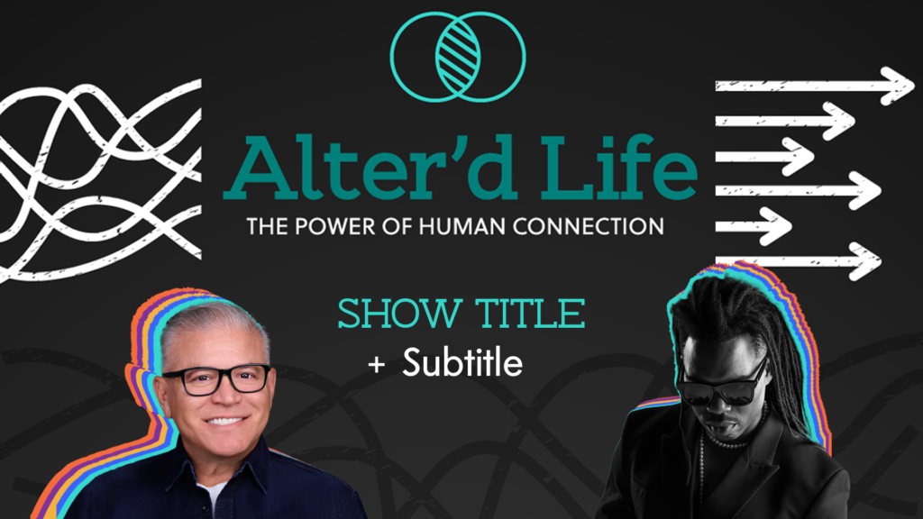 Altered Life Podcast_video ratio_Seal Media Orange County, California graphic design services.